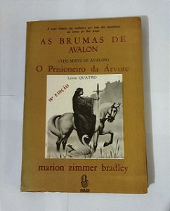 As Brumas De Avalon - O Prisioneiro da Árvore - Marion Zimmer Bradley