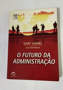 O Futuro Da Administração - Gary Hamel