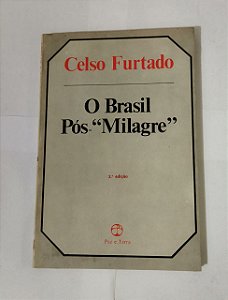 O Brasil Pós "Milagre" - Celso Furtado
