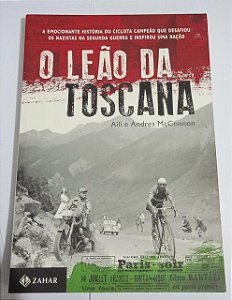 O Leão da Toscana - Aili e Andres McConnon - A emocionante história do ciclista que desafiou os nazistas