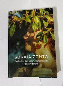 Soraia Zonta - Os Desafios da Mulher Empreendedora do Novo Tempo