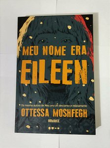 Meu Nome Era Eileen - Ottessa Moshfegh
