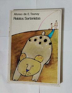 Relatos Sertanistas - Afonso De E. Taunay