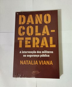 Dano colateral: A intervenção dos militares na segurança pública