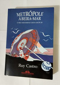 Metrópole À Beira-Mar - Ruy Castro