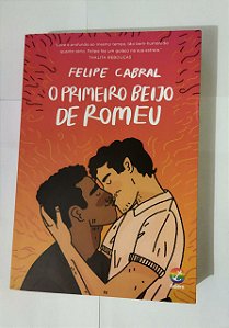 O Primeiro Beijo de Romeu - Felipe Cabral