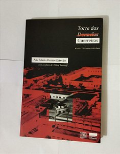 Torre Das Guerreiras e outras memórias - Ana Maria Ramos Estevão