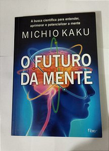 O Futuro Da Mente - Michio Kaku