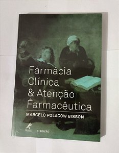 Farmácia clínica & atenção farmacêutica - Marcelo Polacow Bisson