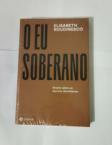 O Eu Soberano - Elisabeth Roudinesco