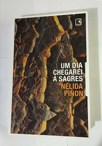 Um Dia Chegarei A Sagres - Nélida Piñon