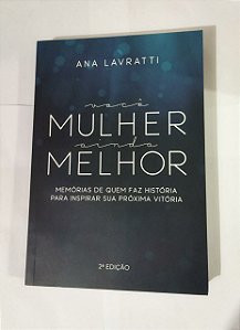 Você Mulher Ainda Melhor - Ana Lavratti