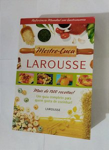 Larousse: Mestre-Cuca  - Mais de 1.800 Receitas !