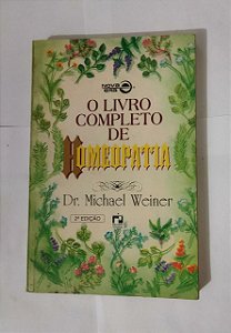 O Livro Completo De Homeopatia - Dr. Michael Weiner