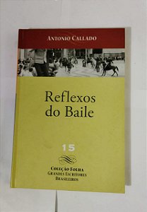 Coleção Folha 15 - Reflexos Do Baile - Antonio Callado