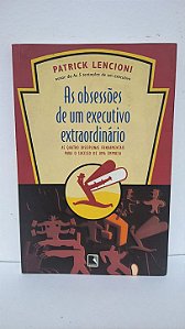 As obsessões de um executivo extraordinário - Patrick Lencioni