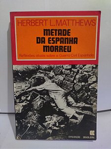 Metade da Espanha Morreu - Herbet L. Matthews
