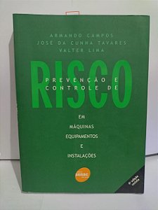 Prevenção e Controle de Risco em Máquinaa, Equipamentos e Instalações - Armando Campo