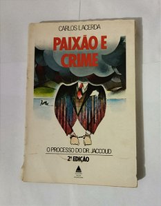 Paixão e Crime: O Processo Do Dr. Jaccoud
