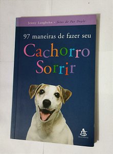 97 Maneiras de Fazer Seu Cachorro Sorrir - Jenny langbehn