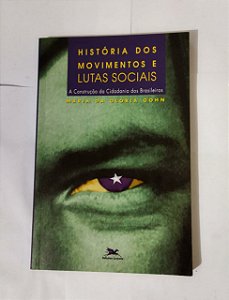 História dos Movimentos e Lutas Sociais - Maria da Glória Gohn