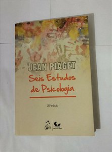Seis Estudos de Psicologia - Jean Piaget