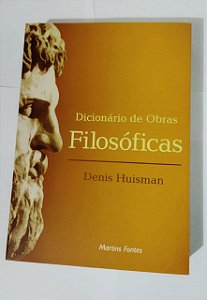 Dicionário de Obra Filosóficas - Denis Huisman