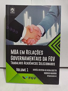 Mba em Relações Governamentais da FGV: Trabalhos Acadêmicos Selecionado - Andréa Cristina Oliveira Gozetto