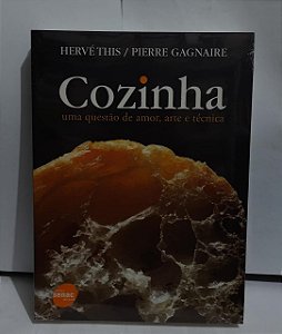 Cozinha: Uma Questão de Amor, Arte e Técnica - Hervé This e Pierre Gagnaire