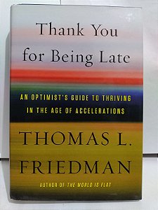 Thank You For Being Late - Thomas L. Friedman (Inglês)