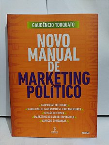 Novo Manual de Marketing Político - Gaudêncio Torquato