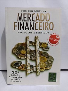 Mercado Financeiro: Produtos e Serviços - Eduardo Fortuna