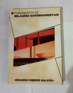 Fundamentos de Relações Governamentais - Eduardo Ribeiro Galvão