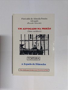Um Advogado na Prisão - Florivaldo de Almeida Pereira