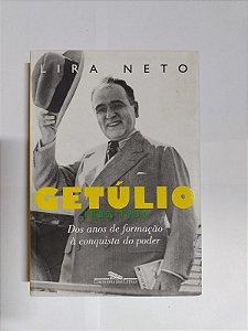 Getúlio (1882-1930) - Lira Neto