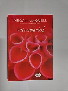 Vai Sonhando! - Megan Maxwell