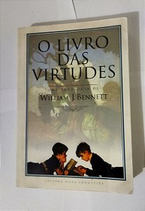 O Livro Das Virtudes - William J. Bennett