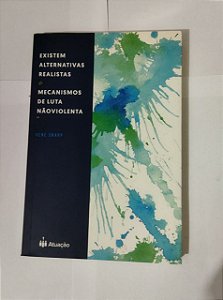 Existem Alternativas Realistas - Mecanismo de Luta Não Violenta