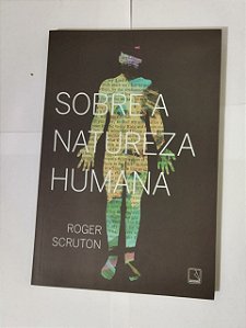 Sobre a Natureza Humana - Roger Scruton