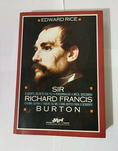 Sir Richard Francis Burton - Edward Rice