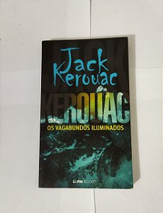 Os Vagabundos Iluminados - Jack kerouac