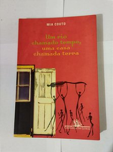 Um Rio Chamado Tempo, uma Casa Chamada Terra - Mia Couto