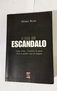 A Era Do Escândalo - Mário Rosa