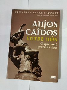 Anjos Caídos Entre Nós - Elizabeth Clare Prophet