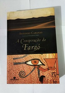 A Conspiração do Faraó - Antonio Cabanas