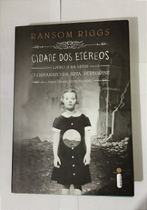 Cidade Dos Etéreos: O Orfanato Da Srta. Peregrine ( Livro II da Série ) - Ransom Riggs