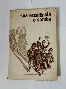 Sua Excelência o Samba - Henrique L. Alves