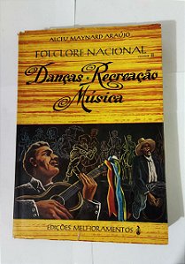 Folclore Nacional: Danças, Recreação, Música - Alceu Maynard Araújo (Vol.II)