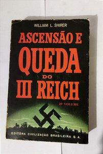 Ascensão e Queda do III Reich: Vol.2° - William L. Shirer
