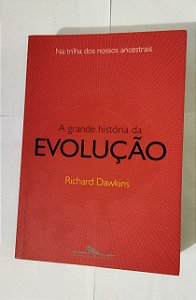 A Grande História Da Evolução - Richard Dawkins